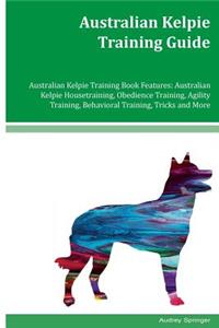 Australian Kelpie Training Guide Australian Kelpie Training Book Features