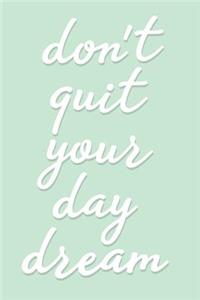 Don't Quit Your Day Dream