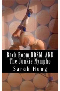 Back Room BDSM (Complete Series) AND The Junkie Nympho (Complete Series)
