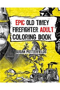 Epic Old Timer Firefighter Adult Coloring Book