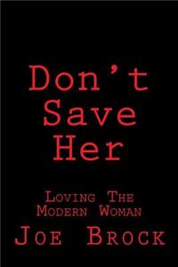 Don't Save Her