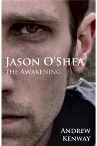 Jason O'Shea: The Awakening