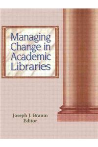 Managing Change in Academic Libraries