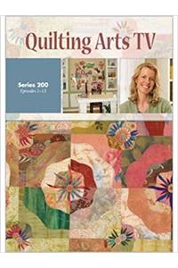 Quilting Arts TV Series 200