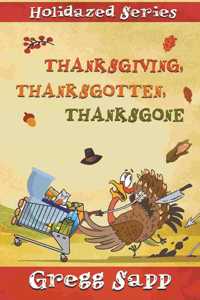 Thanksgiving, Thanksgotten, Thanksgone