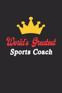 World's Greatest Sports Coach Notebook - Funny Sports Coach Journal Gift