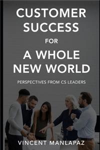 Customer Success for a Whole New World
