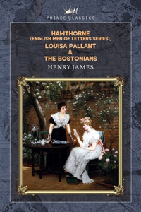 Hawthorne (English Men of Letters Series), Louisa Pallant & The Bostonians