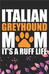Italian Greyhound Mom It's Ruff Life