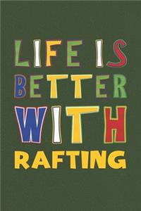 Life Is Better With Rafting