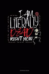 I Am Literally Dead Right Now