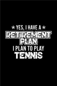 Yes, I Have A Retirement Plan I Plan To Play Tennis