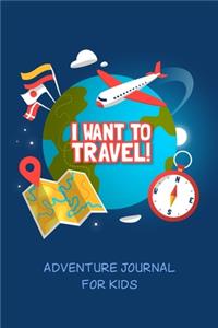 I want to travel! Adventure journal for kids