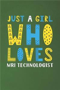 Just A Girl Who Loves MRI Technologist