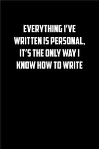 Everything I�ve Written Is Personal, It�s the Only Way I Know How to Write