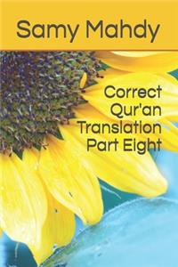 Correct Qur'an Translation Part Eight