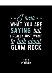 I Hear What You Are Saying I Really Just Want To Talk About Glam Rock 2020 Planner