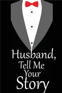 Husband, tell me your story