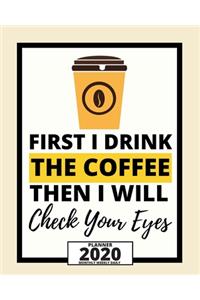 First I Drink The Coffee Then I Will Check Your Eyes