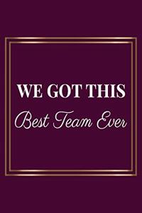 We Got This Best Team Ever
