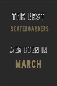 The Best Skateboarders are Born in March journal