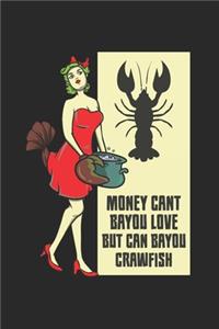 Money Cant Bayou Love But Can Bayou Crawfish