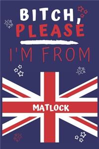 Bitch Please I'm From Matlock