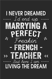 I Never Dreamed I'd End Up Marrying A Perfect Freakin' French Teacher