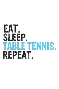 Eat Sleep Table tennis Repeat Best Gift for Table tennis Fans Notebook A beautiful
