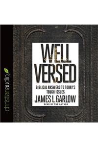 Well Versed: Biblical Answers to Today's Tough Issues