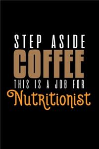 Step aside coffee. This is a job for nutritionist
