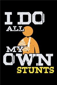 I Do All My Own Stunts