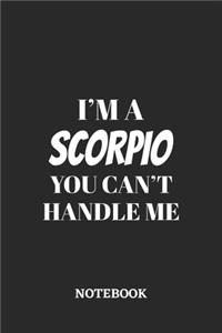 I'm a Scorpio You can't handle me Notebook