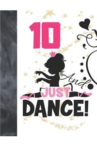10 And Just Dance