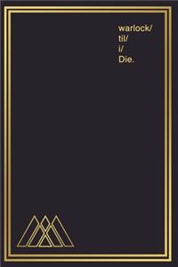 Notebook for Gamers & Sci-Fi Lovers I warlock 'til I Die