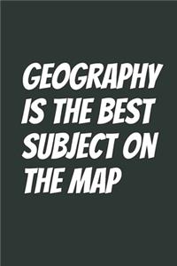 Geography Is The Best Subject On The Map
