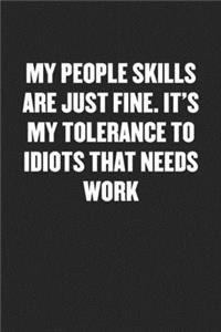 My People Skills Are Just Fine. It's My Tolerance to Idiots That Needs Work