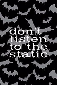 Don't Listen To The Static