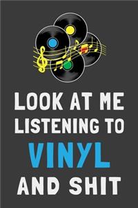 Look At Me Listening to Vinyl and Shit: Funny Music Lover Journal Records Hipster Lined Notebook