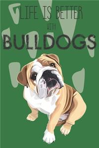 Life Is Better With Bulldogs