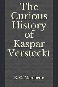 Curious History of Kaspar Versteckt