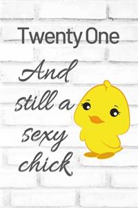 Twenty One And Still A Sexy Chick