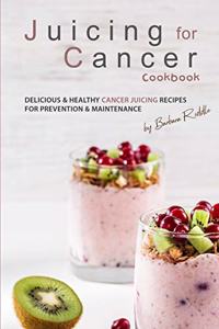Juicing for Cancer Cookbook