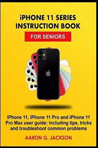 iPHONE 11 SERIES INSTRUCTION BOOK FOR SENIORS