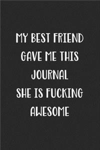 My Best Friend Gave Me This Journal She Is Fucking Awesome