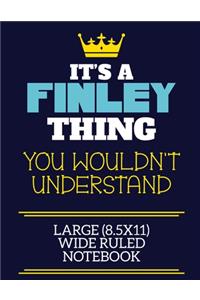 It's A Finley Thing You Wouldn't Understand Large (8.5x11) Wide Ruled Notebook