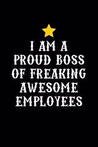 I am a Proud Boss of Freaking Awesome Employees