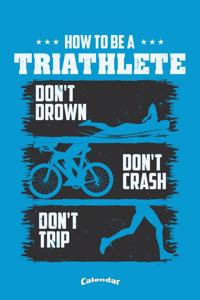 My How To Be A Triathlete Triathlon Calendar