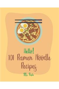 Hello! 101 Ramen Noodle Recipes