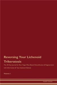 Reversing Your Lichenoid Trikeratosis